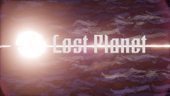 Lost Planet [PART ONE]