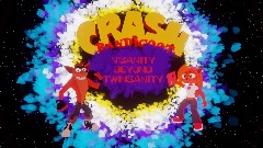 CRASH BANDICOOT: N'SANITY BEYOND TWINSANITY (UNFINISHED)