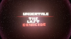 UNDERTALE THE LAST GENOCIDE