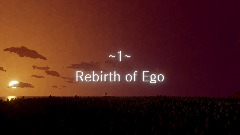 -1- Rebirth of Ego