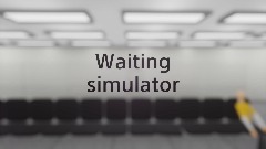 Waiting simulator