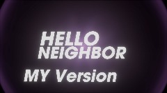 HELLO NEIGHBOR my version
