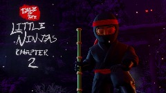 Tale of the Little Ninjas CHAPTER 2 - TEASER TRAILER