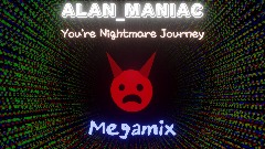Alan - You're Nightmare Journey Megamix