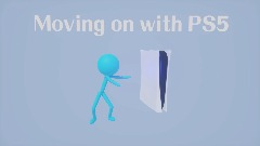 Gonna move on with the PS5 (Important update)