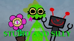 STUPID AND SILLY 2.0