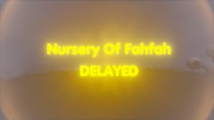 Nursery Of Fahfah - Delayed