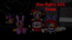 Nine Nights with Pomni