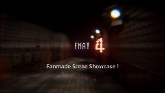 Fnat 4 Fanmade Scene Showcase