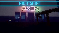 NIGHTSHIFT - (Big Update Soon)