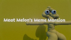 Meat Melon's Meme Mansion