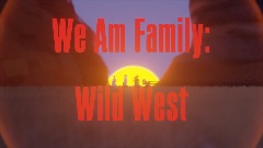 We Am Family: Wild West