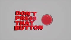 Dont Press That Button!