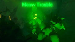 AY| Mossy Trouble