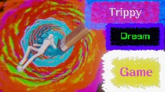 Trippy Dream Game! Open Alpha V5