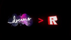 Dreams might replace Roblox...