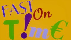 FAST ON T!M€