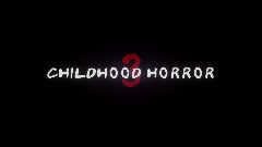 Childhood Horror 3 Reveal