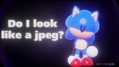 do i look like a jpeg? (Sonic.jpeg shorts)