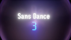 SANS DANCE 3