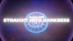 CH.1 - STRAIGHT INTO DARKNESS (False)