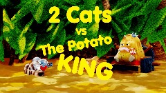 2 Cats vs The Potato King