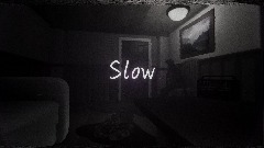 Slow