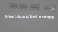 Ideas for ve sti :doors but creepy