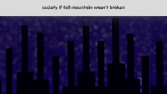 society if fall mountain wasn't broken