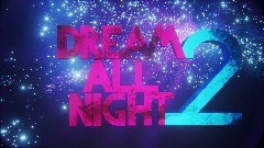 Dream All Night 2