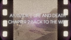 AY/IS/IDK-LIFE OR DEATH (CHAPTER 2-Back To The West)