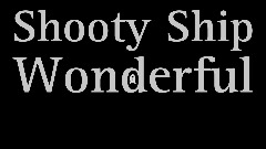 Shooty Ship Wonderful