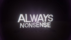 Always Nonsense Intro