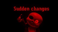 Sudden changes megalovania