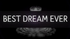 BEST DREAM EVER