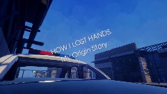 How I lost my Hands (Origin Story)