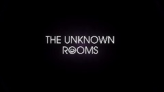 The unknown rooms trailer