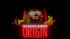 Childhood Horror: ORIGIN