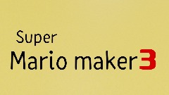 Super mario maker 3