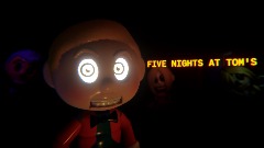 FIVE NIGHTS AT TOM'S