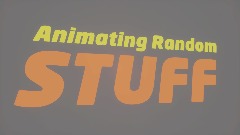 Animating Random Stuff