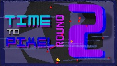 Time to Pixel <clue>ROUND 2</clue>