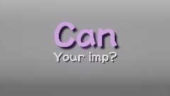 Can your imp?
