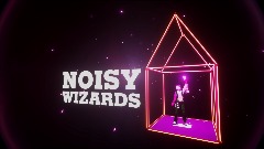 NOISY WIZARDS
