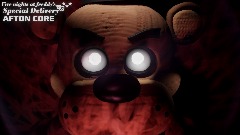 FNaF Special Delivery                         AFTON CORE (Fan)