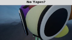 No Tapes?
