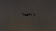 TRAPPED