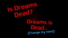 Dreams is Dead