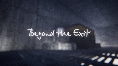 Beyond the Exit (BETA)