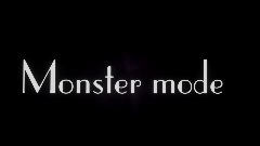 Monster mode